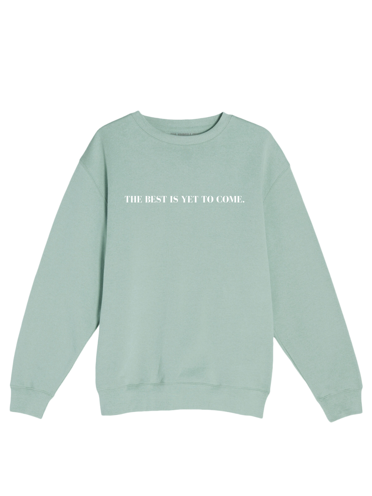 Best Is Yet To Come Crewneck