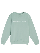 Best Is Yet To Come Crewneck