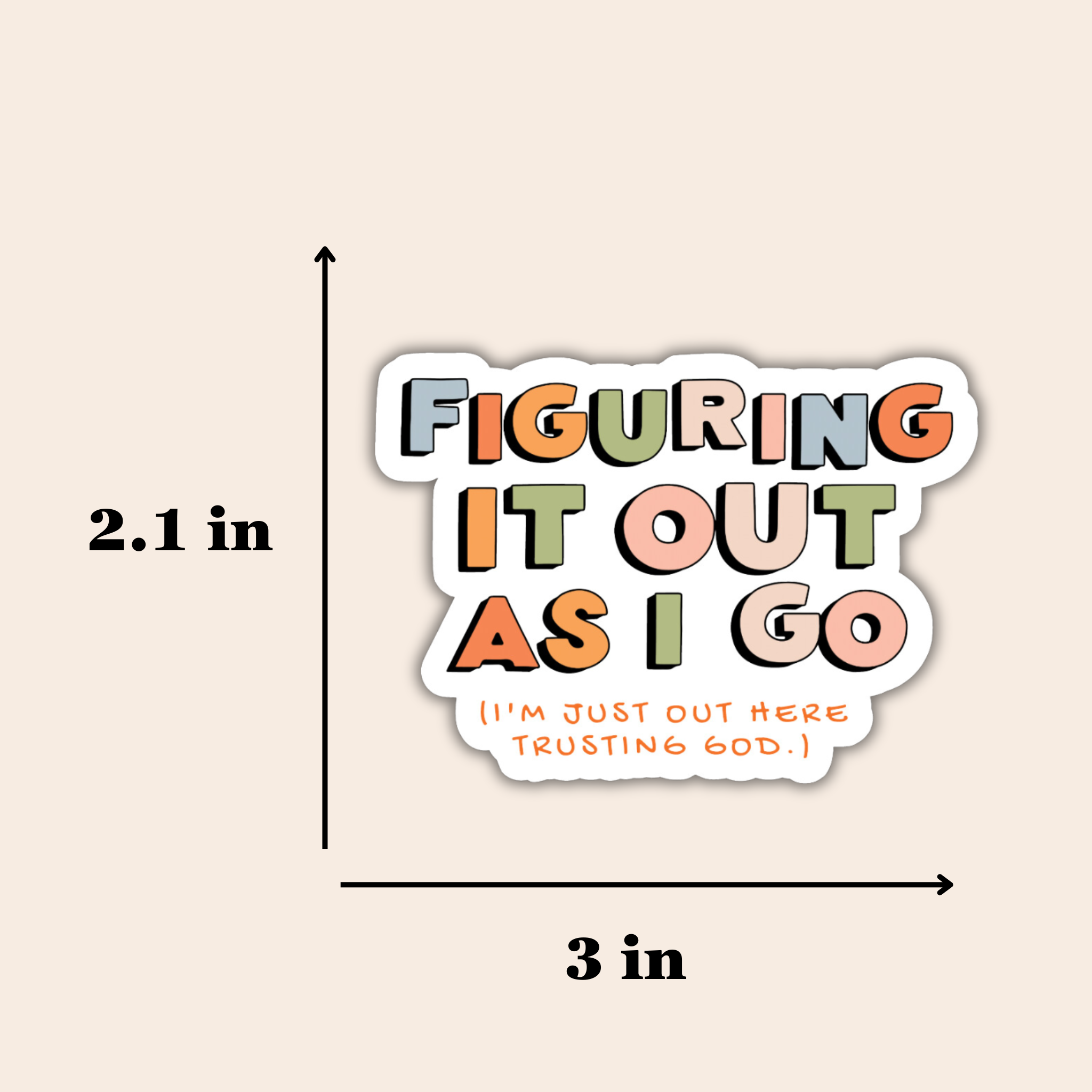 Figuring It Out As I Go (I'm Just Out Here Trusting God) Sticker