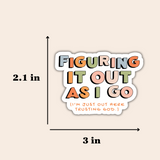 Figuring It Out As I Go (I'm Just Out Here Trusting God) Sticker