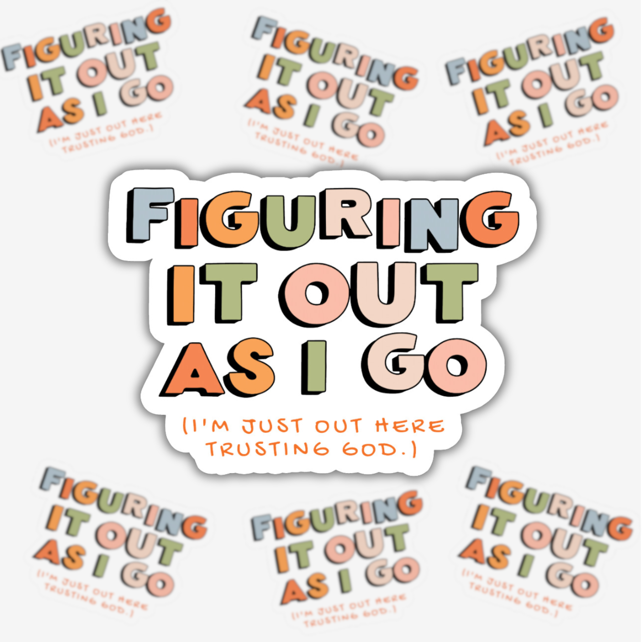 Figuring It Out As I Go (I'm Just Out Here Trusting God) Sticker