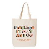 Figuring It Out As I Go Tote Bag