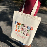 Figuring It Out As I Go Tote Bag