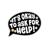 It's Okay To Ask For Help Sticker