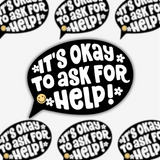 It's Okay To Ask For Help Sticker