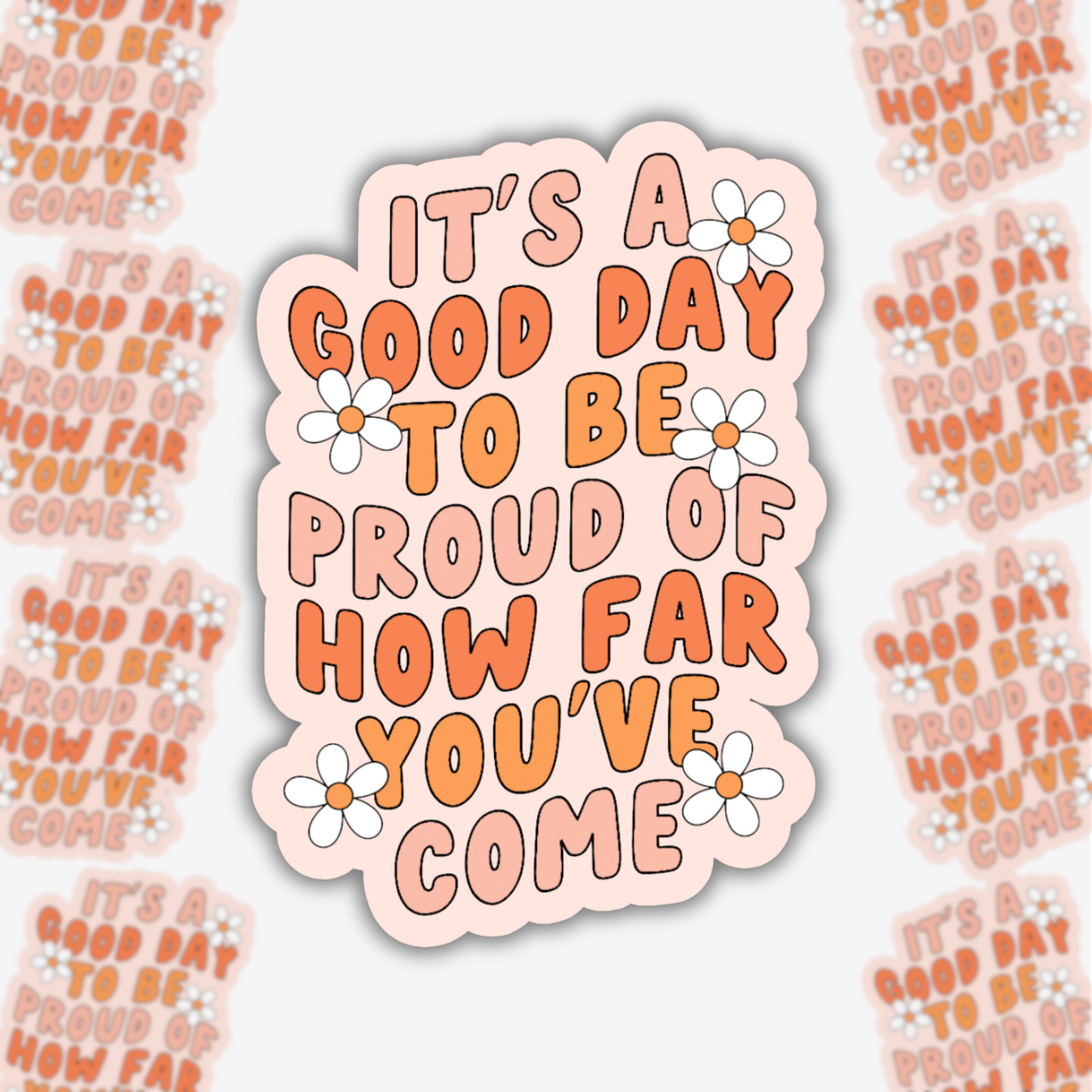 It's a Good Day To Be Proud of How Far You've Come Sticker