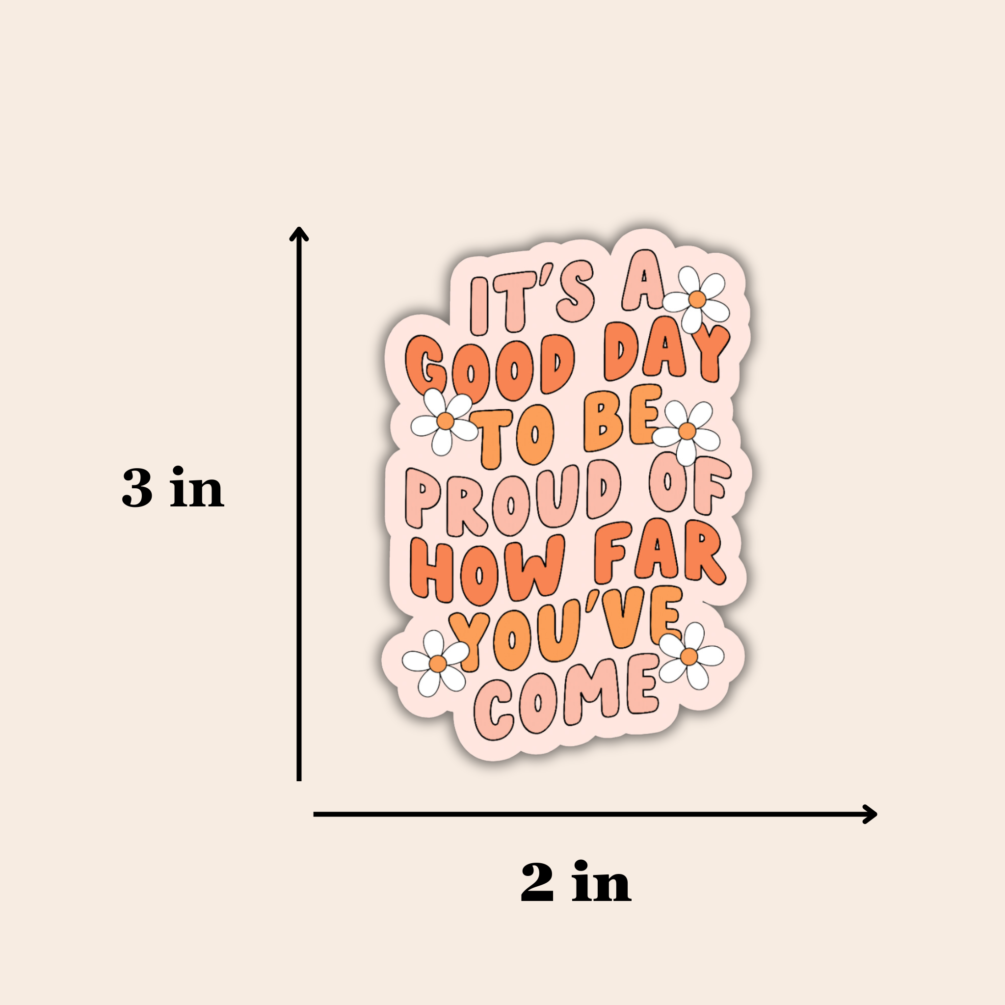 It's a Good Day To Be Proud of How Far You've Come Sticker