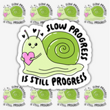 Slow Progress Is Still Progress Sticker