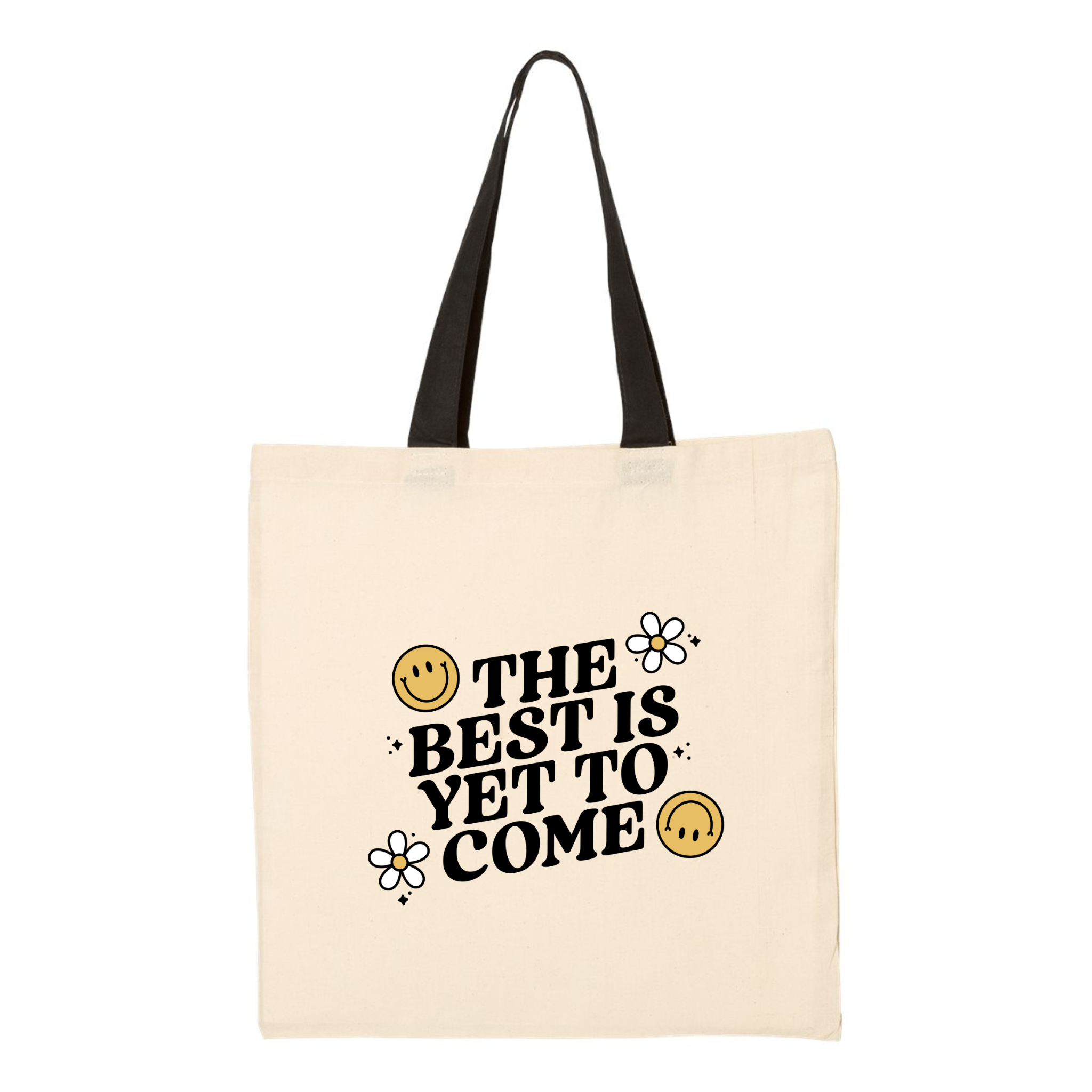 The Best Is Yet To Come Tote Bag