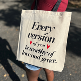 Every Version of You Is Worthy of Love and Grace Tote Bag