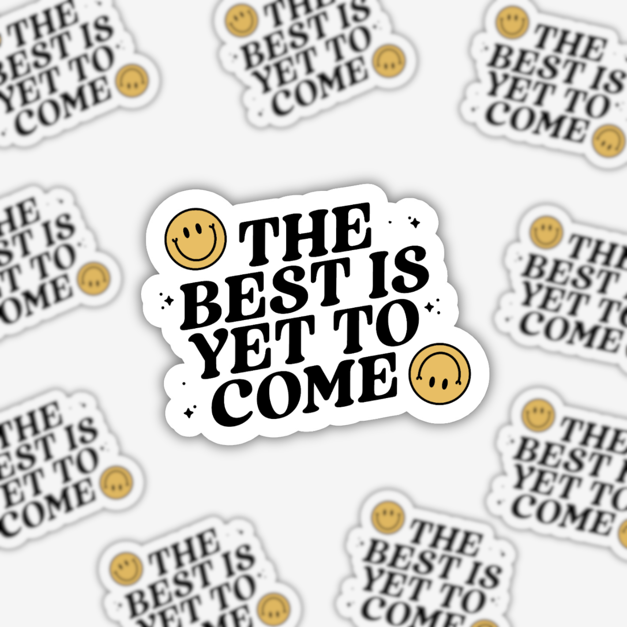 The Best Is Yet To Come Sticker