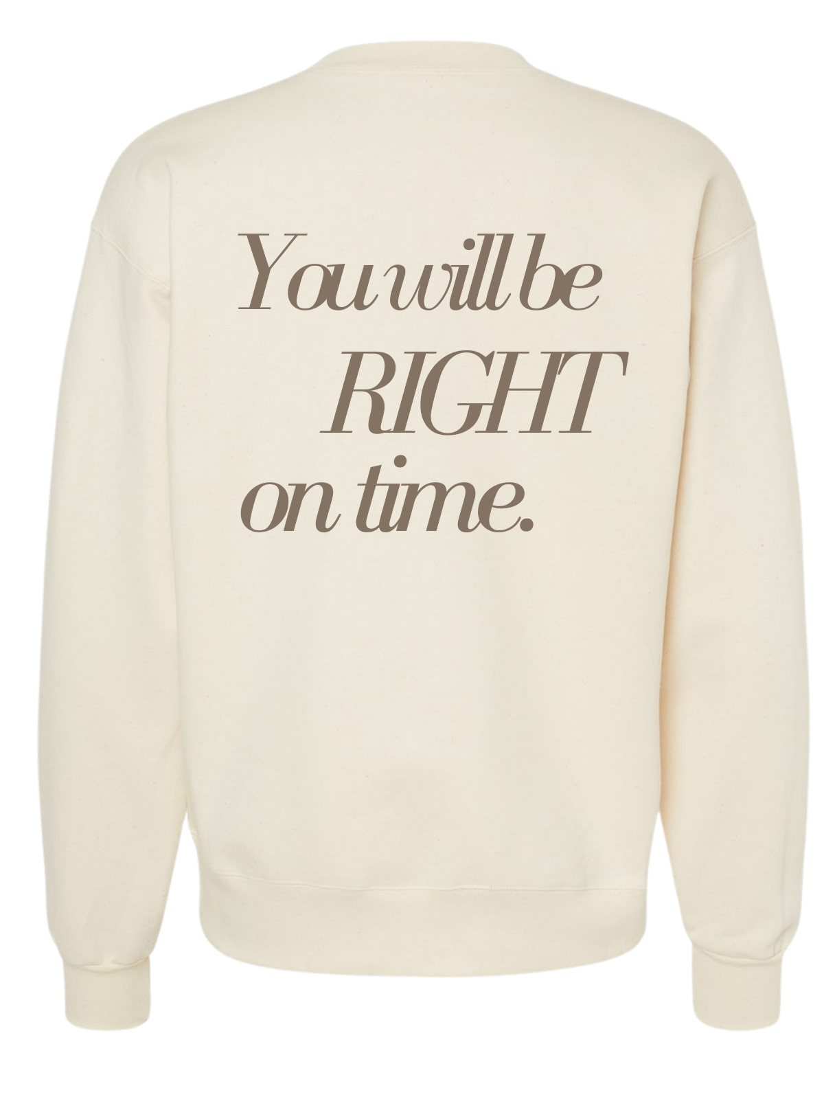 You Will Be Right On Time Crewneck