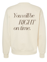 You Will Be Right On Time Crewneck