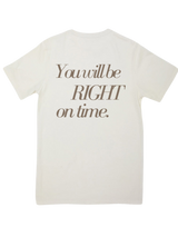 You Will Be Right On Time Tee