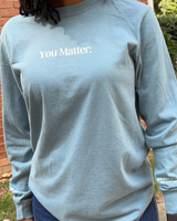 You Matter Long Sleeve Tee